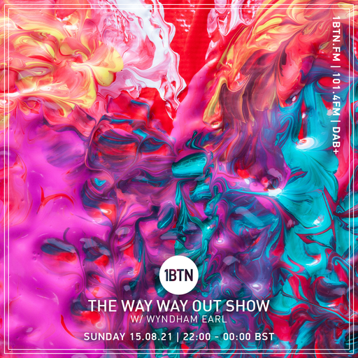The Way Way Out Show with Wydham Earl - 15.08.2021