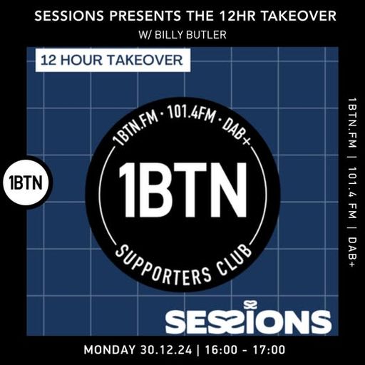 Sessions Presents The 12hr Takeover on 1BTN : Billy Butler - 30.12.24