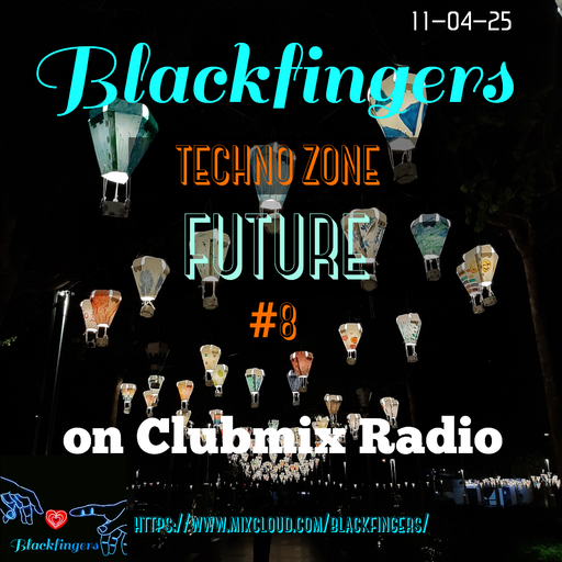 BLACKFINGERS TECHNO ZONE FUTURE #8  ON CLUBMIX RADIO 11-04-25