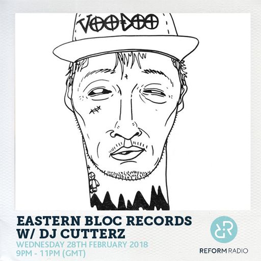 Eastern Bloc Records w/ DJ Cutterz 28th February 2018