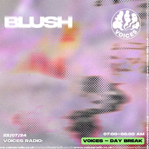 BLUSH - 22/07/24 - Voices Radio