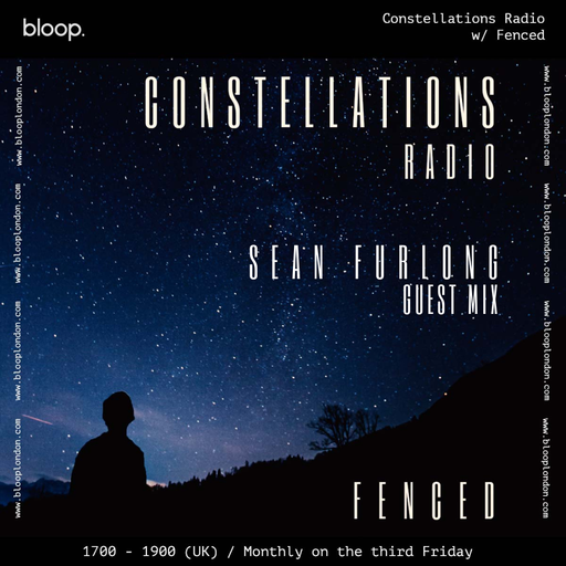 Constellations Radio w/ Fenced + Sean Furlong - 18.08.23