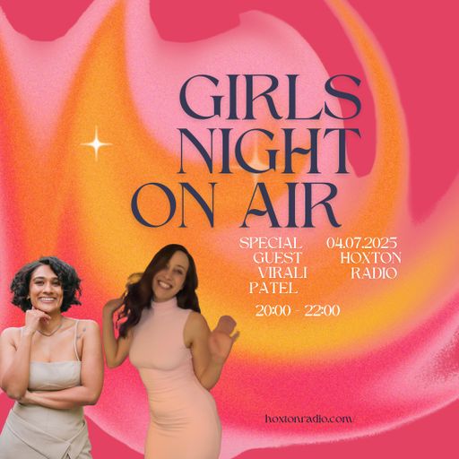 Girls Night On Air // Virali Patel // 04/07/2025