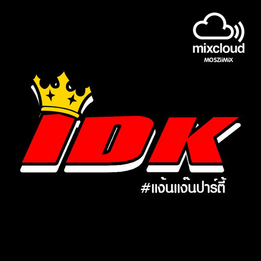 IDK [ DJ.MOSZIIMIX ]