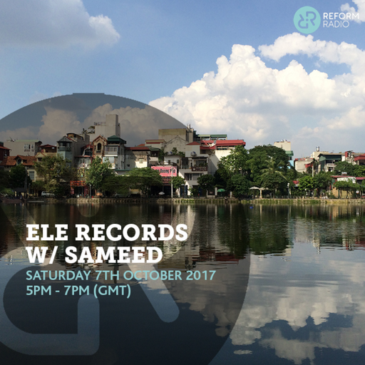 Ele Records w/ Sameed 7th October 2017