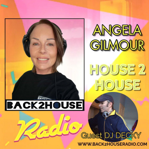 Episode 94: Back2House Radio – Angela Gilmour – House 2 House Featuring DJ Decky – 2.4.25