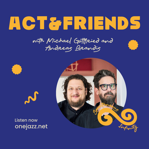 Michael Gottfried and Andreas Brandis present: ACT & Friends (1 November 2024)