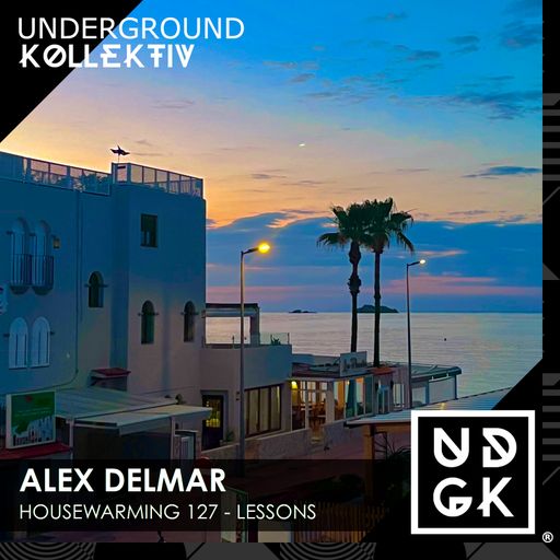 Alex Delmar - Housewarming 127 - Lessons (UDGK: 07/02/2026)
