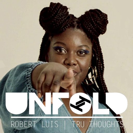 Tru-Thoughts - Unfold with Robert Luis - 02.02.2020
