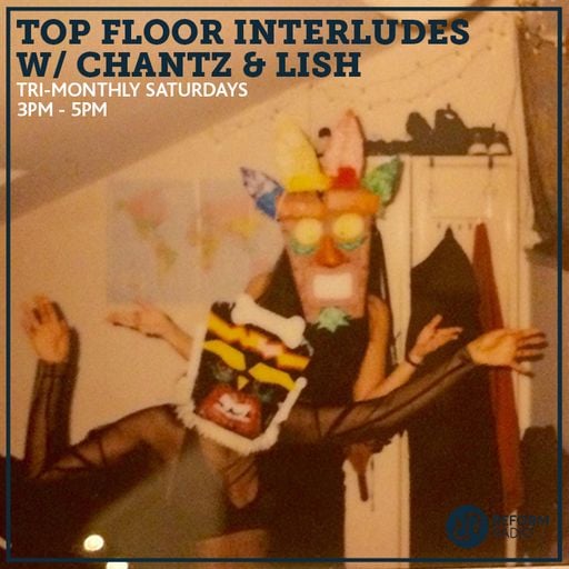 Top Floor Interludes w/ Chantz & Lish 15th October 2022