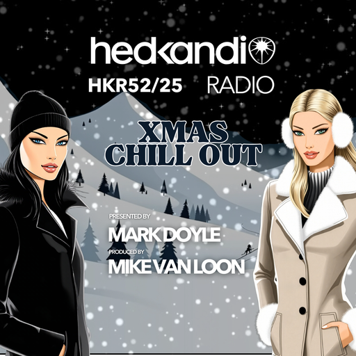 #HKR52/25 The Hedkandi Radio Show XMAS COMEDOWN SPECIAL with Mark Doyle