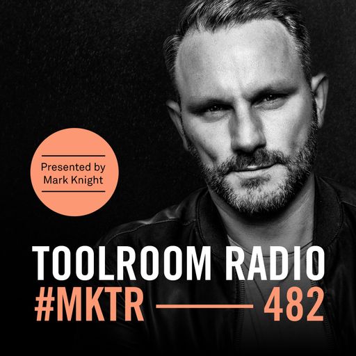 Toolroom Radio EP482 - Presented by Mark Knight