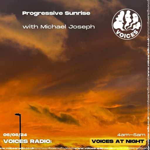 Progressive Sunrise w/ Michael Joseph - 05/05/24 - Voices Radio