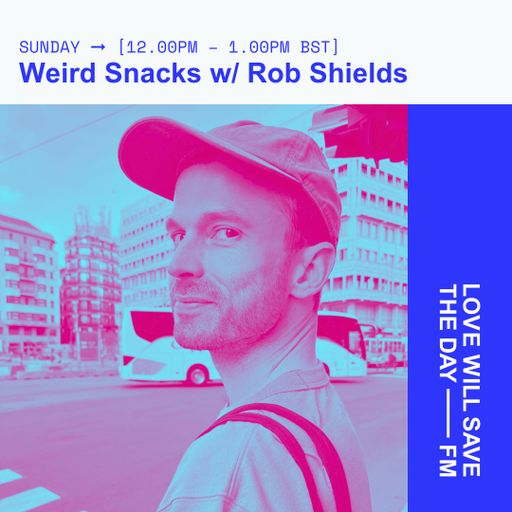 2024-06-02 Weird Snacks w_ Rob Shields | LWSTD-FM