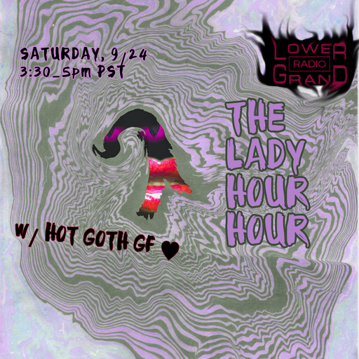 Lady Hour Hour w/ hot goth gf (09.24.22)