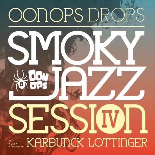 Oonops Drops - Smoky Jazz Session 4