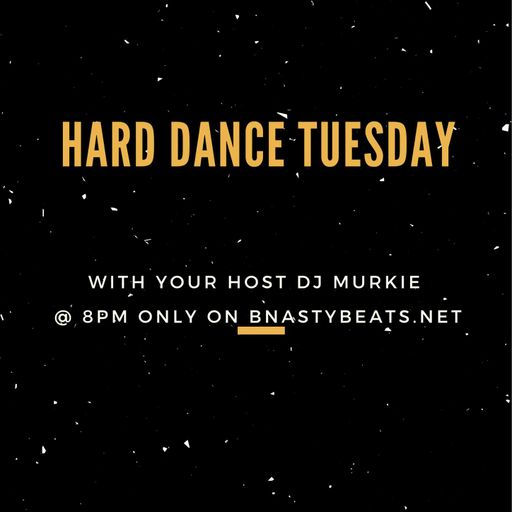 Hard Dance Tuesday #HDT27 w/ Murkie on BNASTYBEATS.NET