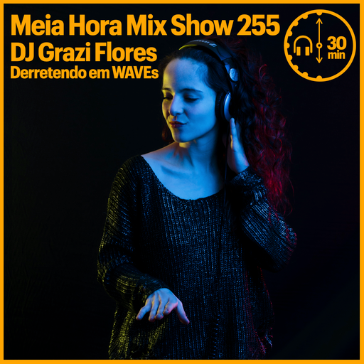 MHMS255 DJ Grazi Flores-Derretendo em WAVEs