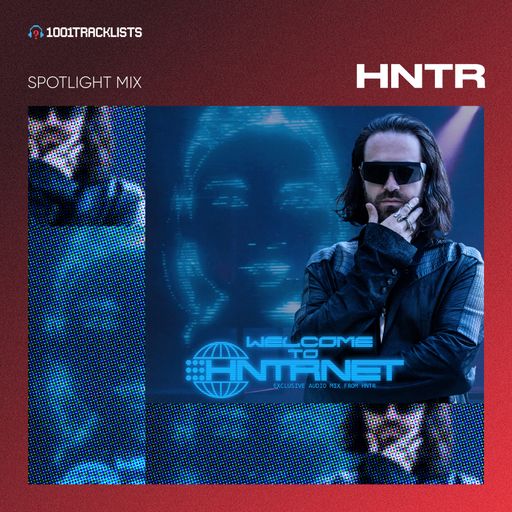 HNTR - Welcome To HNTRNET [1001Tracklists Spotlight Mix]