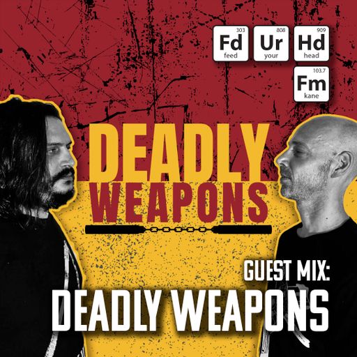 Feed Your Head hosted by the Hutchinson Brothers with Deadly Weapons