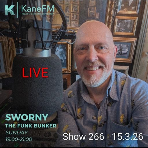 Live in the Funk Bunker with Sworny- Show 266- 15.3.26
