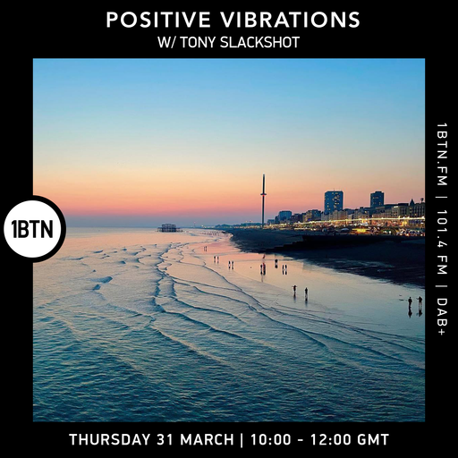 Positive Vibrations with guest Tony Slackshot - 31.03.2022
