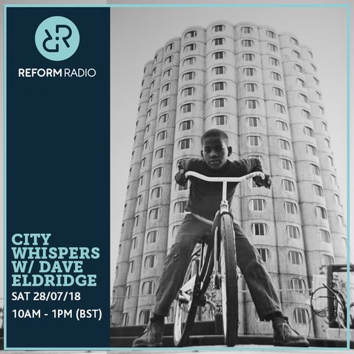 City Whispers w/ Dave Eldridge 28th July 2018