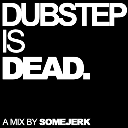 Dubstep Is Dead / DubstepIsDead.com