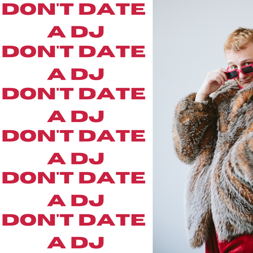 Don't Date a DJ ft DJ Synchro 02.13.2023