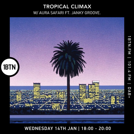 Tropical Climax w/ Aura Safari ft. Janky Groove - 14.02.24