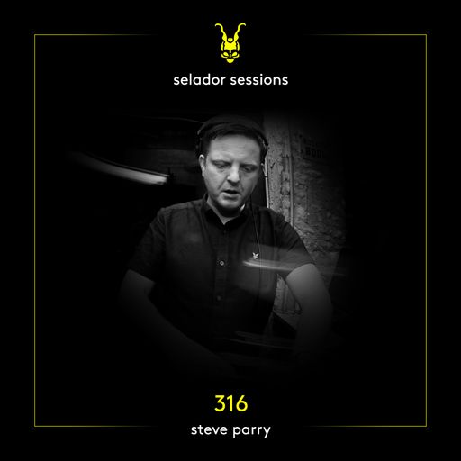 Selador Sessions 316 | Steve Parry
