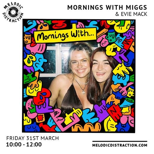 Mornings With Miggs & Evie Mack (31st March '23)
