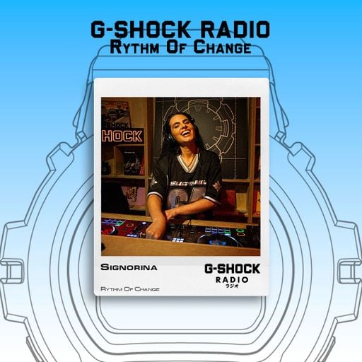 G-SHOCK Radio Presents... Rhythm Of Change with Signorina - 26/09