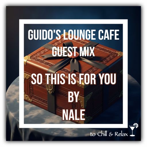 Guido's Lounge Cafe Guest Mix (So This Is For You) by Nale