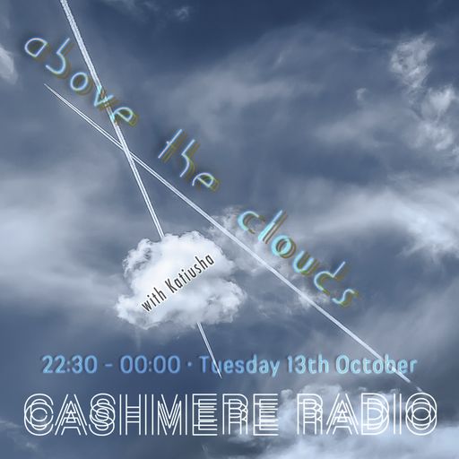 Above The Clouds #17 w/ Katiusha: Contrails 13.10.2020