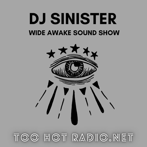Dj-Sinister - Wide Awake Sound Show - Live on Too Hot Radio - 12-08-2022
