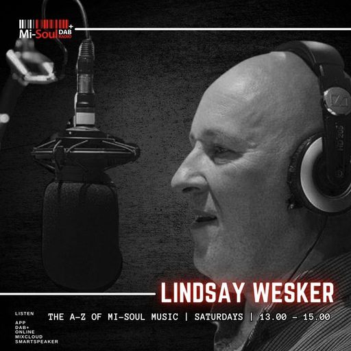 Lindsay Wesker / The A-Z of Mi-Soul Music / Mi-Soul Radio / Sat 1pm - 3pm / 18-04-2026