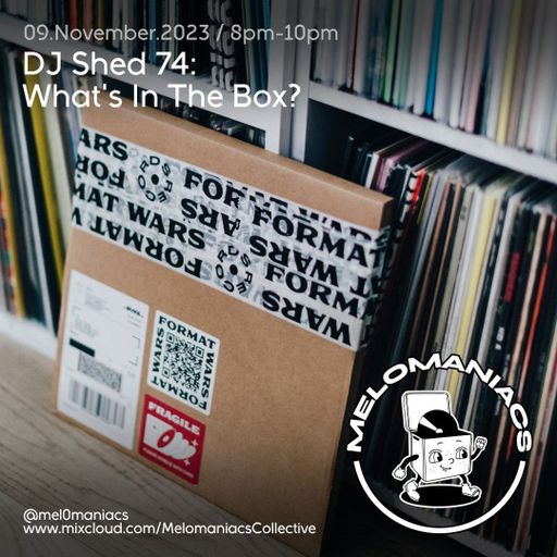 DJ Shed 74// " What's in the Box" //  EP 02 // 9th November 2023 // Melomaniacs Live
