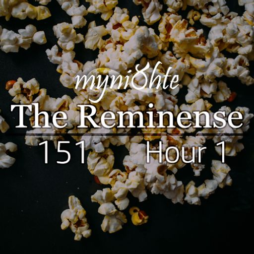 The Reminense 151 - Hour 1