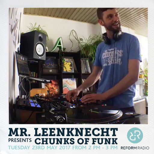 Mr Leenkneckt presents Chunks of Funk 23rd May 2017