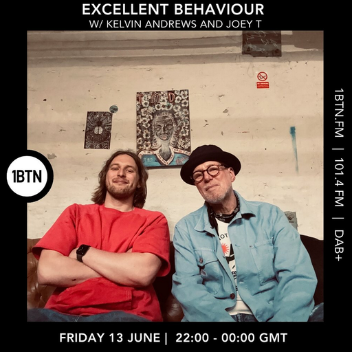 Excellent Behaviour w/ Kelvin Andrews and Joey T - 13.06.25