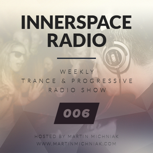 Martin Michniak presents Innerspace Radio #006