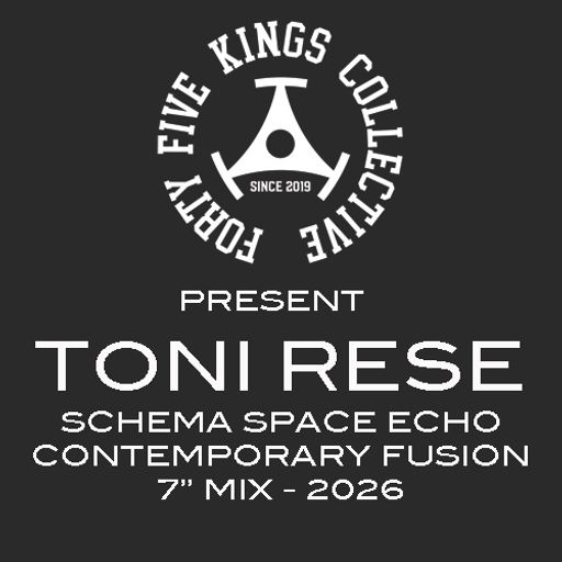 The Forty Five Kings Collective Present Toni Rese - Schema Space Echo Fusion 7" Mix 2026!!!
