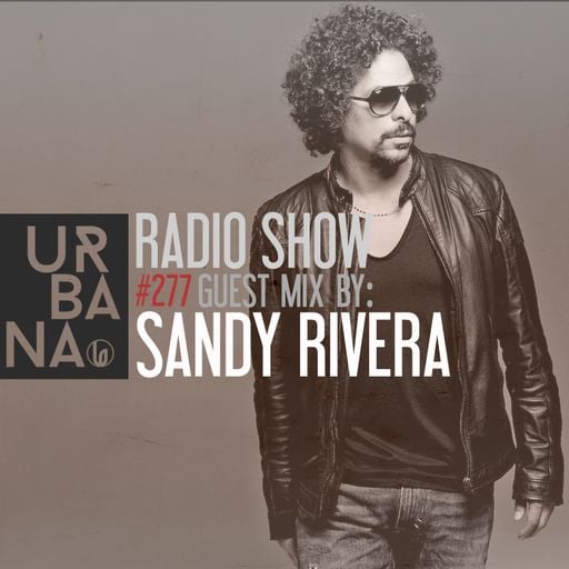 Urbana Radioshow by David Penn Chapter #277 ::: Guest Mix by Sandy Rivera