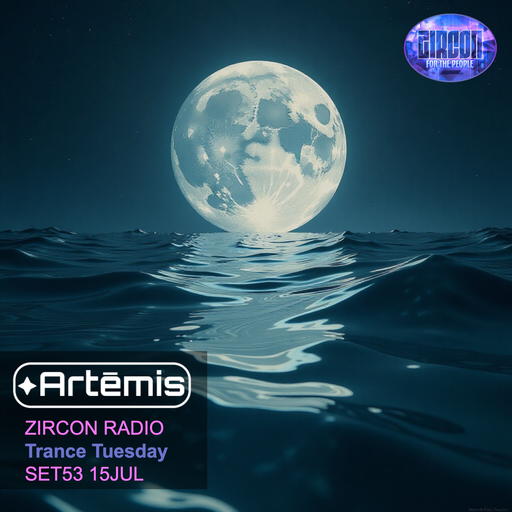 Artēmis on Zircon Radio - Trance Tuesday - SET53 15JUL