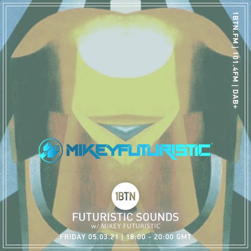 Futuristic Sounds with Mikey Futuristic - 05.03.2021