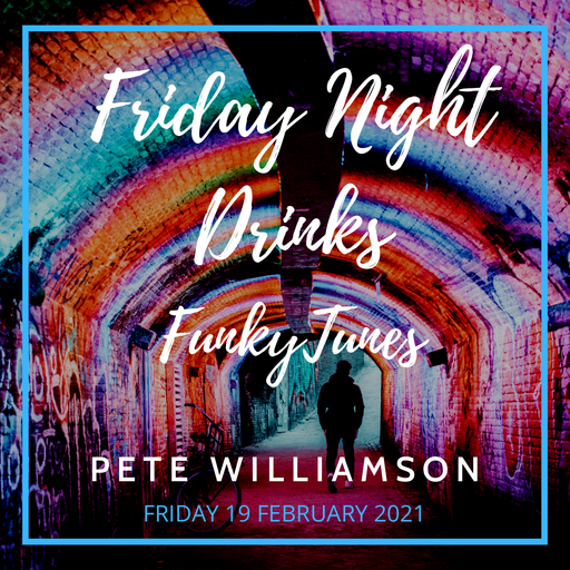Friday Night Drinks: Funky Tunes - Recorded Live - 19 February 2021
