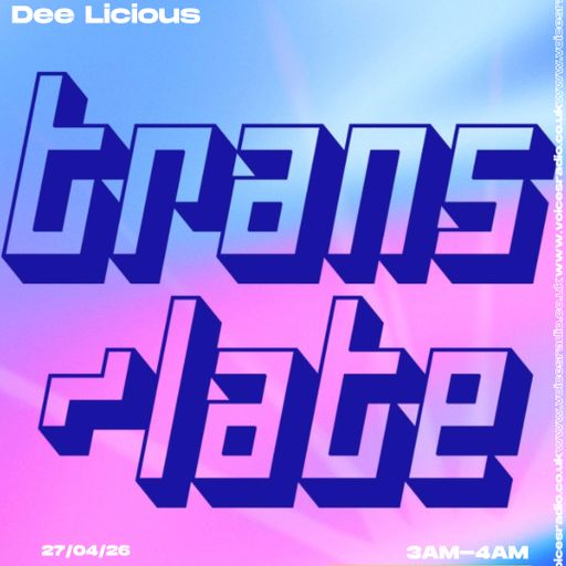 trans~late w/ Eula b2b Dee Dee Licious - 27/04/26 - Voices Radio