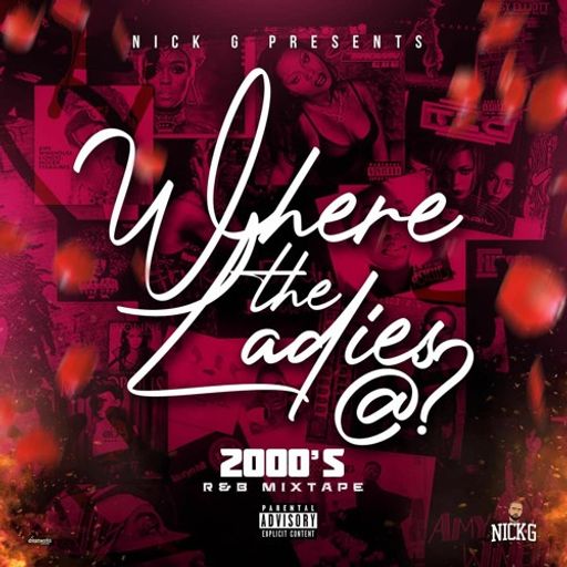 Nick G - Where The Ladies @? (2000s R&B Mixtape)
