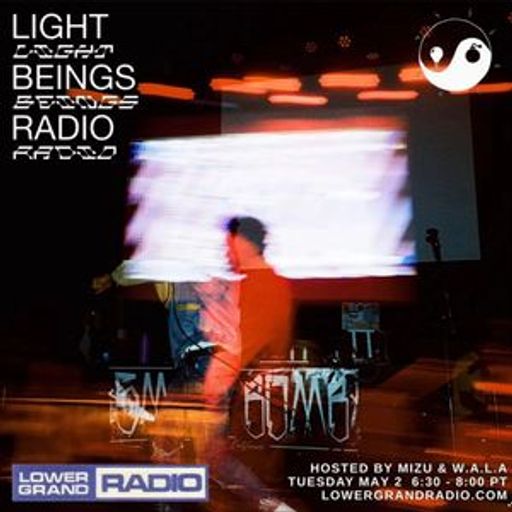 Light Beings Radio Ep.3 w/Mizu & W.A.LA (05.02.2023)
